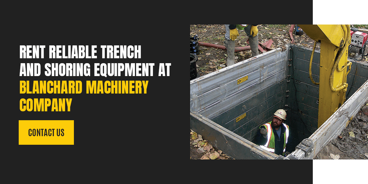 Rent Reliable Trench and Shoring Equipment at Blanchard Machinery Company