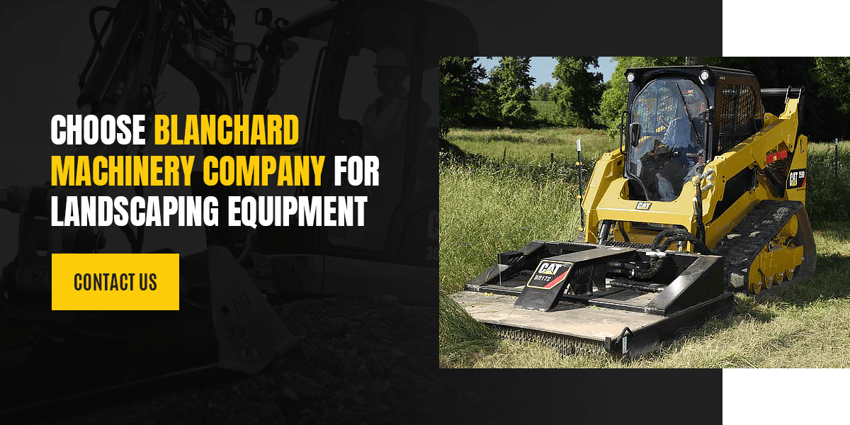 Choose Blanchard Machinery Company for Landscaping Equipment