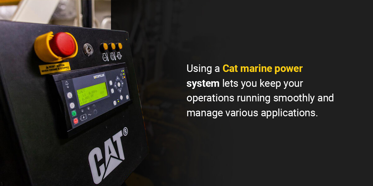 Cat marine power systems keep your operations running smoothly