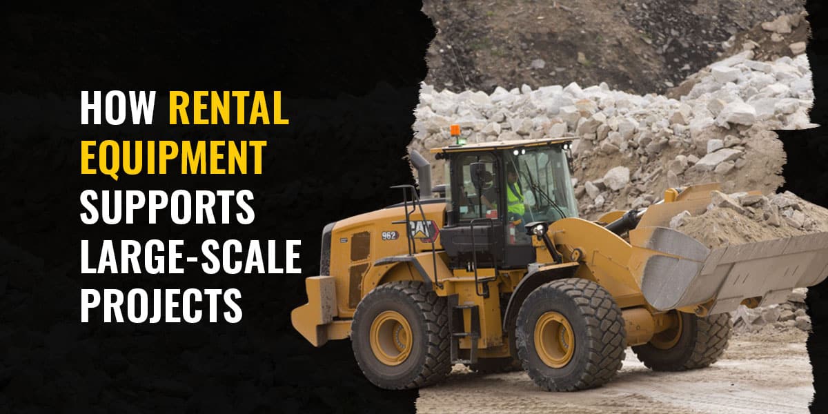 How Rental Equipment Supports LargeScale Projects Blanchard Machinery