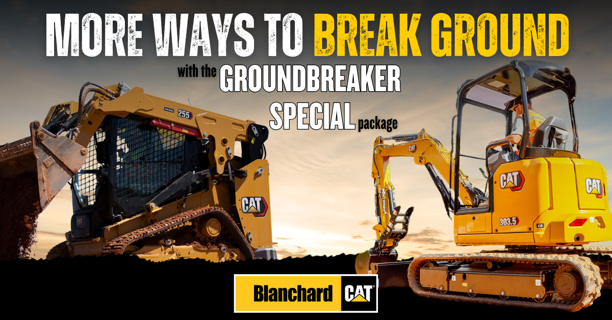"more ways to break ground with the groundbreaker special package" text with image of a Cat 255 compact track loader and a Cat 303.5 mini excavator at work in the background, and Blanchard Cat logo pictured in the center of the bottom of the image